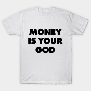 Money Is Your God - They Live T-Shirt